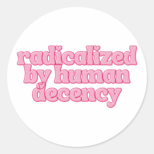 Sticker Rond Radricalisé par la décence humaine Citation fémini