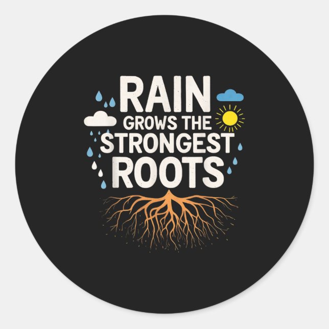 Sticker Rond Rain Grows The Strongest Roots Resilience Motivati (Devant)