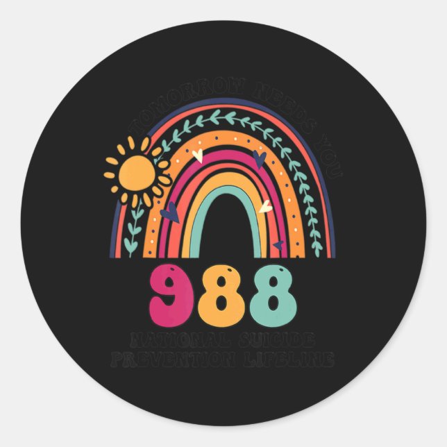 Sticker Rond Rainbows Tomorrow Needs You 988 National Suicide P (Devant)