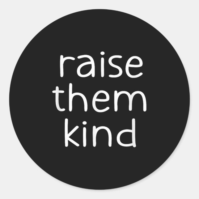 Sticker Rond Raise Them Kind, Insrational, Motivational Quotes  (Devant)