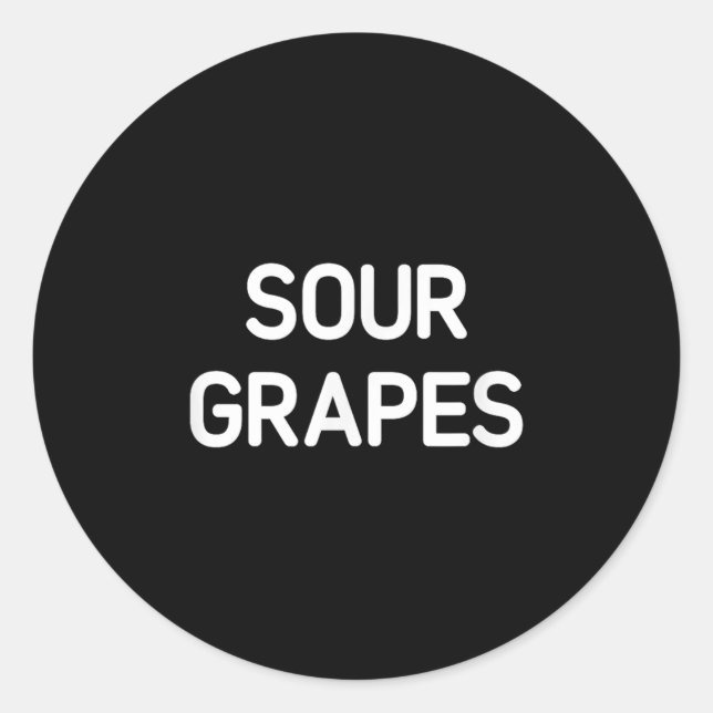 Sticker Rond Raisins aigre, Drôle, Blagues, Sarcastique (Devant)
