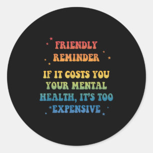 Sticker Rond Rappel amical_ Si cela vous coûte votre santé ment
