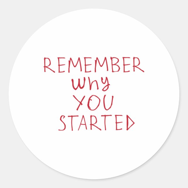 Sticker Rond Rappelez-vous pourquoi vous avez commencé Sticker3 (Devant)