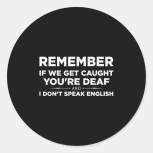 Sticker Rond Rappelle-toi que si on se fait prendre je suis sou