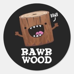 Sticker Rond Rawer Wood Funny Nature Pun Dark BG
