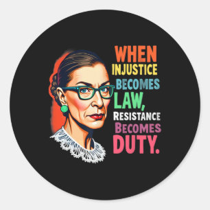 Sticker Rond Rbg Quand L'Injustice Devient La Résistance À La L