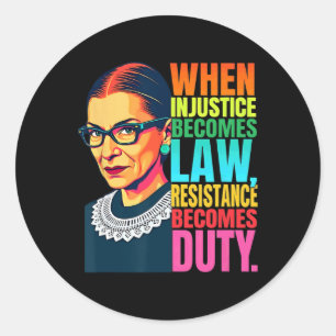 Sticker Rond Rbg Quand L'Injustice Devient La Résistance À La L