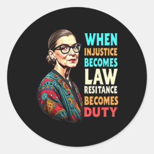 Sticker Rond Rbg Quand L'Injustice Devient La Résistance À La L