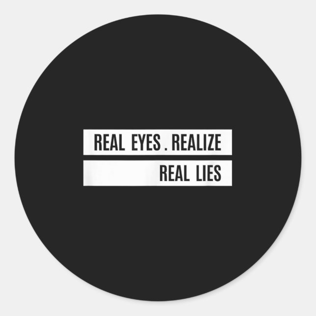 Sticker Rond Real Eyes Realize Real Lies Saying  (Devant)