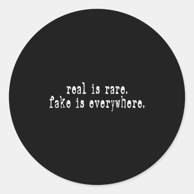 Sticker Rond Real Is Rare Fake Is Everywhere Funny Motivational (Devant)