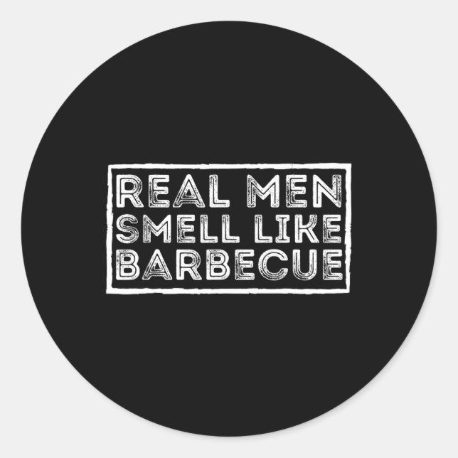Sticker Rond Real Men Smell Like Byrbecue - Bbq Smoker Byrbecue (Devant)