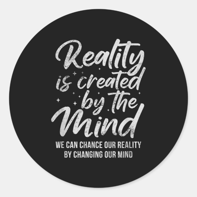 Sticker Rond Reality Is D By The Mind Sitive Motivation Nge  (Devant)