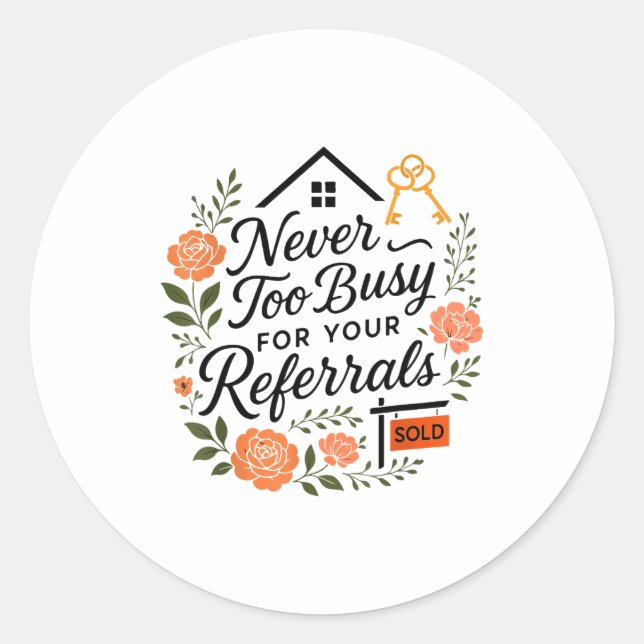 Sticker Rond Realtor Never To Busy For Your Referrals  (Devant)