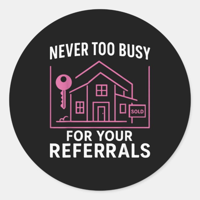 Sticker Rond Realtor Never To Busy For Your Referrals  (Devant)