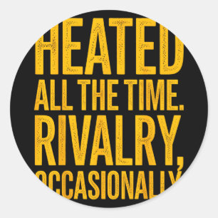 Sticker Rond Réchauffé la rivalité à temps parfois citation drô