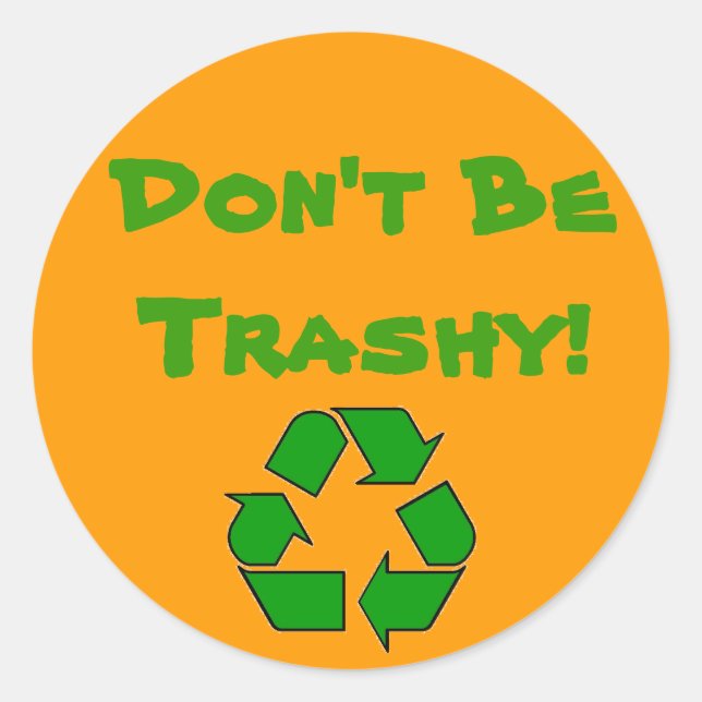 Sticker Rond RecyclingSymbolGreen, ne soyez pasTrashy ! (Devant)