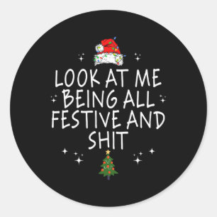 Sticker Rond Regardez-Moi Être Tout Festif Et Drôle Noël 2