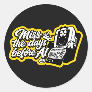 Sticker Rond Regrette les jours d'avant l'IA