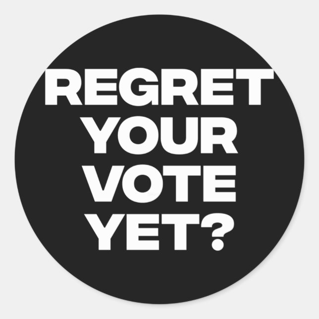 Sticker Rond Regrette Ton Vote (Devant)