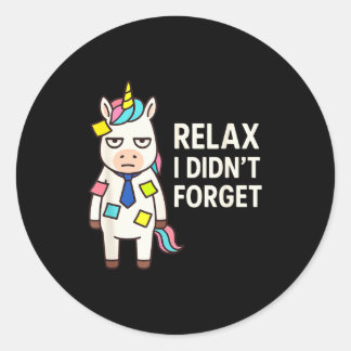 Sticker Rond Relax I Didnt Forget Funny Sarcastic Unicorn Stick