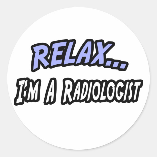 Sticker Rond Relax, je suis radiologue (Devant)