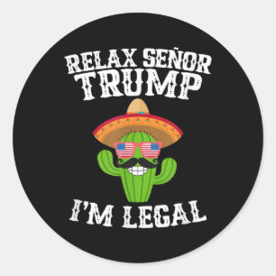 Sticker Rond Relax Senor Trump - Im Legal - Cinco De Mayo 2025
