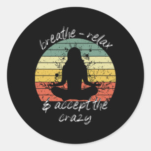 Sticker Rond Relaxez-Vous Et Acceptez La Folle Yoga Pour Vêteme