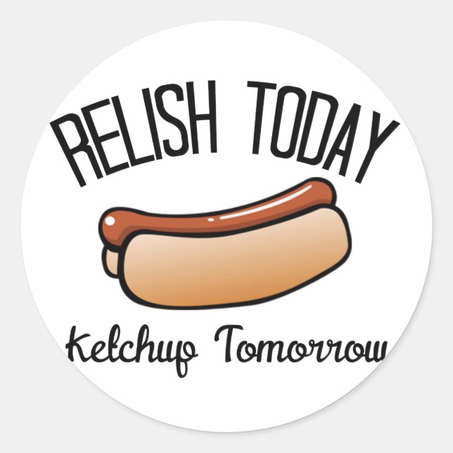 Sticker Rond Relish Today, Ketchup Demain (Devant)