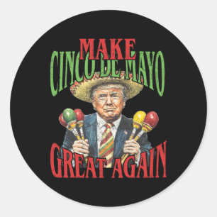 Sticker Rond Rendre le Cinco De Mayo grand à nouveau drôle Trum