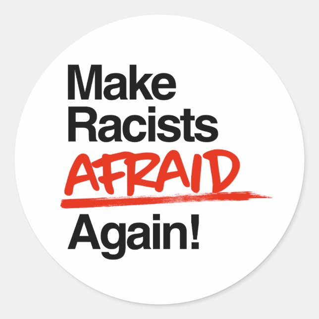 Sticker Rond Rendre les racistes effrayés (Devant)