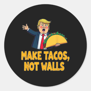 Sticker Rond Rendre les Tacos pas les murs drôle Trump Taco mar