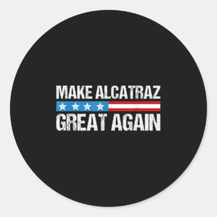 Sticker Rond Rendre sa grandeur à Alcatraz drôle Trump Alcatraz
