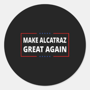 Sticker Rond Rendre sa grandeur à Alcatraz drôle Trump Alcatraz