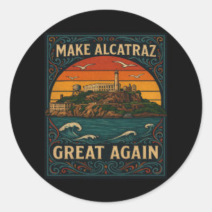 Sticker Rond Rendre sa grandeur à Alcatraz Drôle Trump Alcatraz