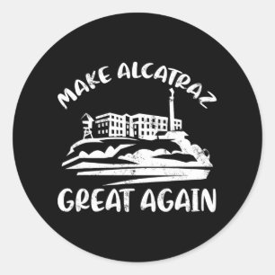 Sticker Rond Rendre sa grandeur à Alcatraz drôle Trump Alcatraz