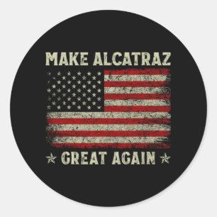 Sticker Rond Rendre sa grandeur à Alcatraz drôle Trump Alcatraz