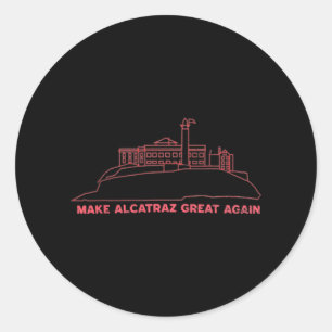 Sticker Rond Rendre sa grandeur à Alcatraz Drôle Trump Alcatraz
