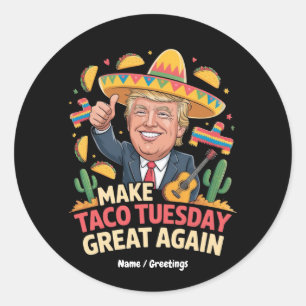 Sticker Rond Rendre Taco mardi grand à nouveau drôle Trump desi