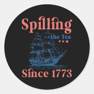 Sticker Rond Répandre le thé depuis 1773 4 juillet patriotique