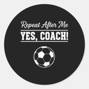 Sticker Rond Répète après moi Oui Coach Drôle d'entraîneur de f