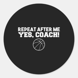 Sticker Rond Répéter Après Moi Oui Coach Basketball