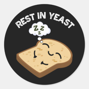 Sticker Rond Repos Dans La Levure Funny Pâtes De Pain Dark BG
