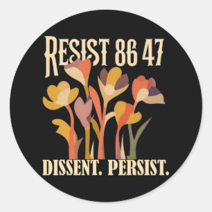 Sticker Rond Résistez 8647 Dissidence Persiste Anti Trump Flora