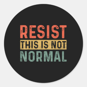 Sticker Rond Résistez À Ce Que Ce N'Est Pas La Tendance Militan