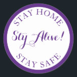 Sticker Rond Restez À La Maison, Restez Vivants, Restez En Sécu<br><div class="desc">A l'âge du coronavirus,  nous devons rester à la maison en sécurité,  mais nous pouvons rester en sécurité.</div>