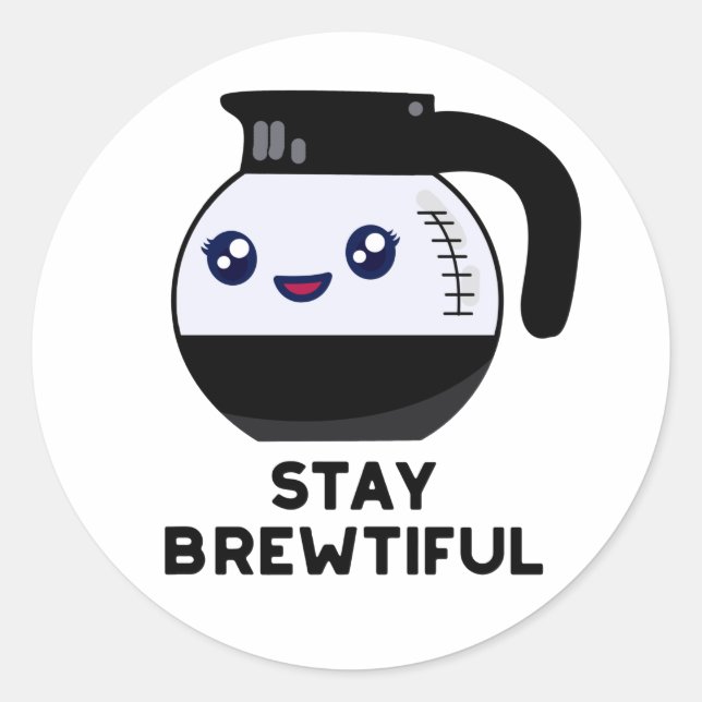 Sticker Rond Restez Brewtiful Funny Coffee Pot Pun (Devant)