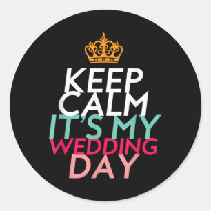 Sticker Rond Restez Calme C'Est Mon Mariage Pour Mariée Et Sall