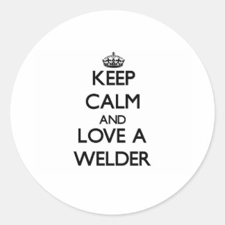 Sticker Rond Restez calme et aimez une soudure