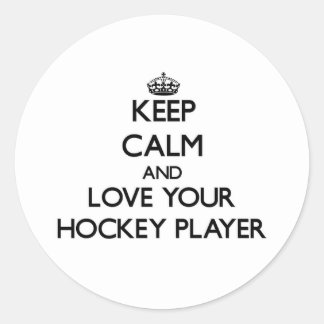 Sticker Rond Restez calme et aimez votre joueur de hockey