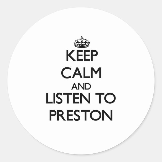 Sticker Rond Restez calme et écoutez Preston (Devant)